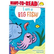 I Am a Big Fish! Ready-to-Read Level 1