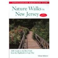 Nature Walks in New Jersey Amc Guide To The Best Trails From The Highlands To Cape May