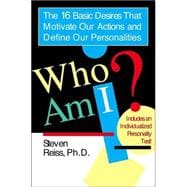 Who am I?: 16 Basic Desires that Motivate Our Actions Define Our Persona : 16 Basic Desires that Motivate Our Actions Define Our Persona