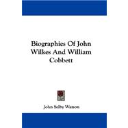 Biographies of John Wilkes and William Cobbett