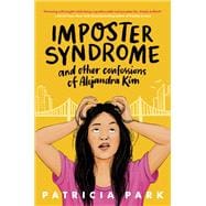 Imposter Syndrome and Other Confessions of Alejandra Kim book cover, ISBN 9780593563403