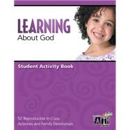 Learning about God Student Activity Book : 52 Reproducible in-Class Activities and Family Devotionals