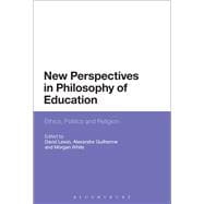 New Perspectives in Philosophy of Education Ethics, Politics and Religion