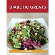 Diabetic Greats: Delicious Diabetic Recipes, the Top 66 Diabetic Recipes