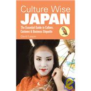 Culture Wise Japan: The Essential Guide to Culture, Customs & Business Etiquette