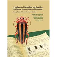 Longhorned Woodboring Beetles (Coleoptera: Cerambycidae and Disteniidae) Primary Types of the Smithsonian Institution