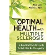Optimal Health with Multiple Sclerosis A Practical Holistic Guide to Nutrition and Longevity