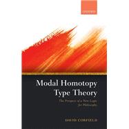 Modal Homotopy Type Theory The Prospect of a New Logic for Philosophy