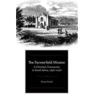 The Farmerfield Mission A Christian Community in South Africa, 1838-2008
