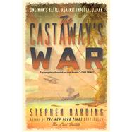 The Castaway's War One Man's Battle against Imperial Japan
