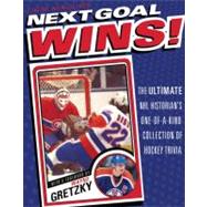 Next Goal Wins! The Ultimate NHL Historian's One-of-a-Kind Collection of Hockey Trivia