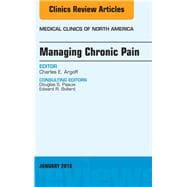 Managing Chronic Pain: An Issue of Medical Clinics of North America