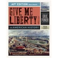 Give Me Liberty!: An American History (AP® Third Edition 2014 Update)