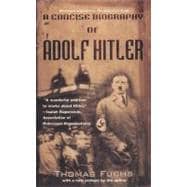 A Concise Biography of Adolf Hitler