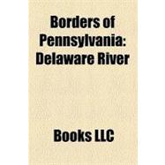 Borders of Pennsylvani : Delaware River, Mason-dixon Line, 42nd Parallel North, Wedge, Twelve-Mile Circle, New York - Pennsylvania Border
