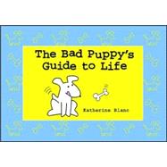 The Bad Puppy's Guide to Life