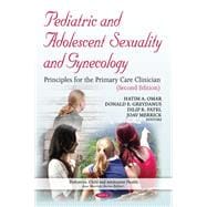 Pediatric and Adolescent Sexuality and Gynecology: Principles for the Primary Care Clinician, Second Edition