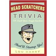 Head Scratchers Trivia 708 Numb - Your - Noggin Questions That'll Stump Ya!