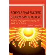Schools That Succeed, Students Who Achieve Profiles of Programs Helping All Students to Learn