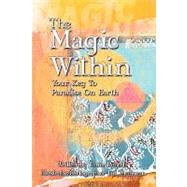 The Magic Within, Your Key to Paradise on Earth