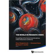 The World in Prismatic Views: Proceedings of the Second Interdisciplinary CHESS Interactions Conference Saskatoon, Saskatchewan, Canada 17-20 September 2012