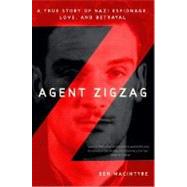 Agent Zigzag : A True Story of Nazi Espionage, Love, and Betrayal