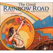 The Good Rainbow Road: Rawa Kashtyaa'tsi Hiyaani : A Native American Tale in Keres and English Followed by a Translation into Spanish