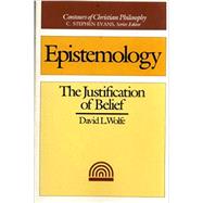 Epistemology: The Justification of Belief