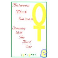 Between Black Women Listening with the Third Ear