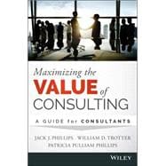 Maximizing the Value of Consulting A Guide for Internal and External Consultants