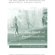 The Work of Psychoanalysis: Sexuality, Time and the Psychoanalytic Mind