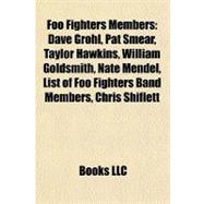 Foo Fighters Members : Dave Grohl, Pat Smear, Taylor Hawkins, William Goldsmith, Nate Mendel, List of Foo Fighters Band Members, Chris Shiflett