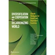 Diversification and Cooperation in a Decarbonizing World Climate Strategies for Fossil Fuel-Dependent Countries