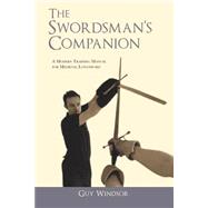 The Swordsman's Companion: A Modern Training Manual for Medieval Longsword