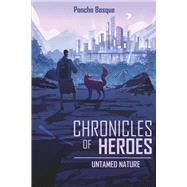 Chronicles of Heroes Untamed Nature (Book 1)