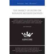 The Impact of Bilski on Business Method Patents 2011: Leading Lawyers on Navigating Changes in Patent Eligibility, Counseling Clients Post-bilski, and Understanding Recent Uspto Guidelines