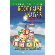 Root Cause Analysis: Improving Performance for Bottom-Line Results, Third Edition