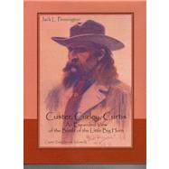 Custer, Curley, Curtis : An Expanded View of the Battle of the Little Big Horn