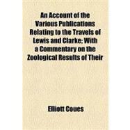 An Account of the Various Publications Relating to the Travels of Lewis and Clarke