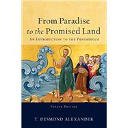 From Paradise to the Promised Land: An Introduction to the Pentateuch