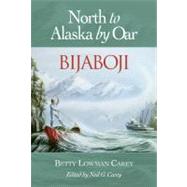 Bijaboji North to Alaska by Oar