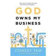 God Owns My Business They Said It Couldn't Be Done, But Formally and Legally...