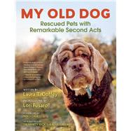 My Old Dog Rescued Pets with Remarkable Second Acts