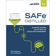 SAFe 5.0 Distilled Achieving Business Agility with the Scaled Agile Framework