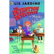 The Detention Detectives: Murder By Mistake