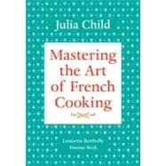 Mastering the Art of French Cooking, Volume I 50th Anniversary Edition: A Cookbook