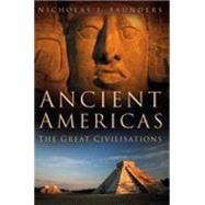 Ancient America : The Great Civilizations