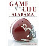 Game of My Life Alabama : Memorable Stories of Crimson Tide Football