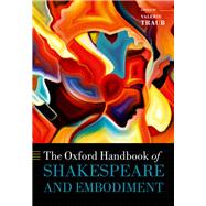 The Oxford Handbook of Shakespeare and Embodiment Gender, Sexuality, and Race