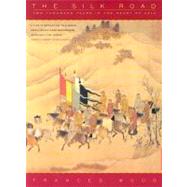 The Silk Road: Two Thousand Years in the Heart of Asia